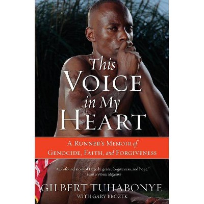 This Voice in My Heart - by  Gilbert Tuhabonye & Gary Brozek (Paperback)