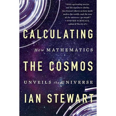 Calculating the Cosmos - by  Ian Stewart (Paperback)