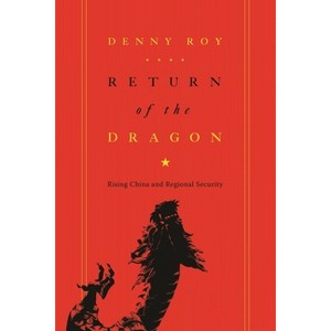 Return of the Dragon - (Contemporary Asia in the World) by  Denny Roy (Hardcover) - 1 of 1