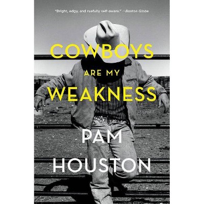 Cowboys Are My Weakness - by  Pam Houston (Paperback)