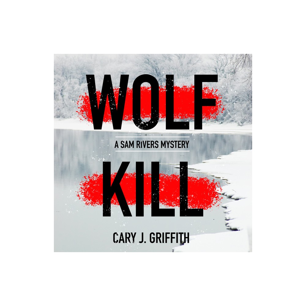 Wolf Kill - (A Sam Rivers Mystery) by Cary J Griffith (Paperback)