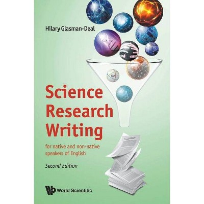 Science Research Writing: For Native and Non-Native Speakers of English (Second Edition) - by  Hilary Glasman-Deal (Paperback)