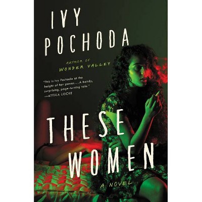  These Women - by  Ivy Pochoda (Hardcover) 