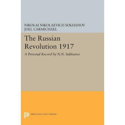 The Russian Revolution 1917 - (Princeton Legacy Library) Abridged by  Nikolai Nikolaevich Sukhanov (Paperback)