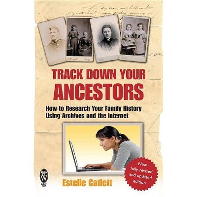 Track Down Your Ancestors - by  Estelle Catlett (Paperback)