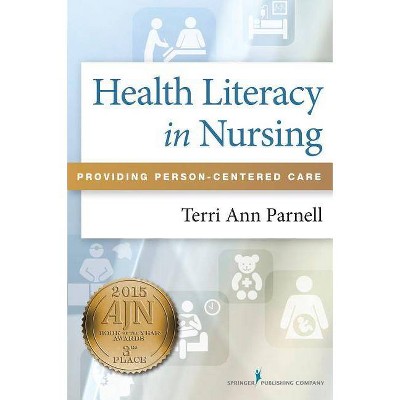 Health Literacy in Nursing - by  Terri Ann Parnell (Paperback)