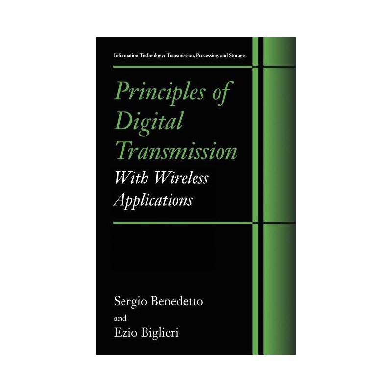 Principles of Digital Transmission - (Information Technology: Transmission, Processing and Storage) by  Sergio Benedetto & Ezio Biglieri (Hardcover), 1 of 2