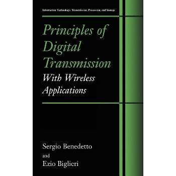 Principles of Digital Transmission - (Information Technology: Transmission, Processing and Storage) by  Sergio Benedetto & Ezio Biglieri (Hardcover)
