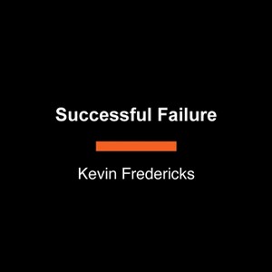 Successful Failure - Large Print by  Kevin Fredericks (Paperback) - 1 of 1