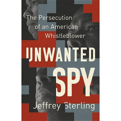 Unwanted Spy - by  Jeffrey Sterling (Hardcover)