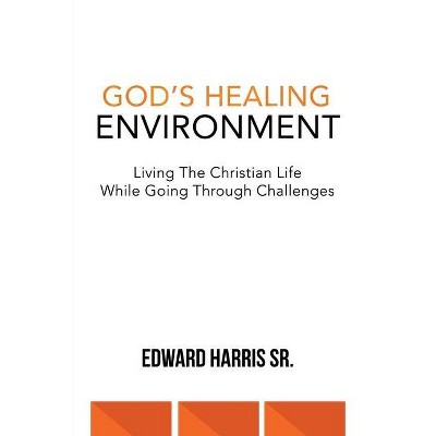 God's Healing Environment - by  Edward Harris (Paperback)