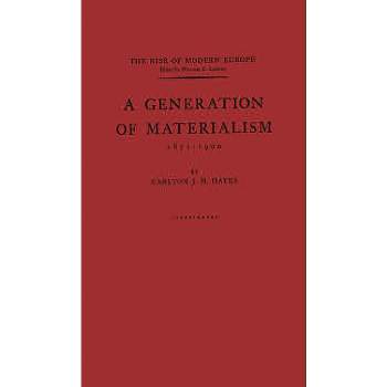 A Generation of Materialism, 1871-1900 - by  Carlton Joseph Huntley Hayes & Unknown (Hardcover)
