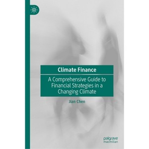 Climate Finance - by  Jian Chen (Hardcover) - 1 of 1