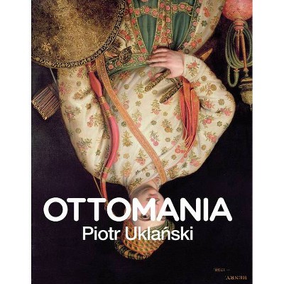 Piotr Uklanski: Ottomania - (Hardcover)