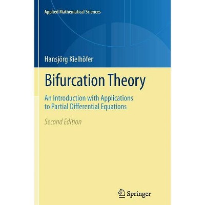 Bifurcation Theory - (Applied Mathematical Sciences) 2nd Edition by  Hansjörg Kielhöfer (Paperback)