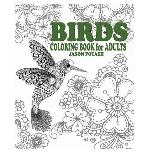 Download Birds Coloring Book For Adults By Jason Potash Paperback Target