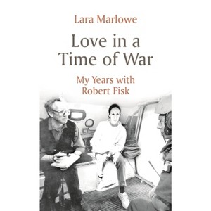 Love in a Time of War - by  Lara Marlowe (Paperback) - 1 of 1