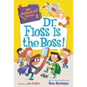 My Weirder-est School: Dr. Floss Is the Boss! - (My Weirder-Est School) by  Dan Gutman (Paperback) - 1 of 1