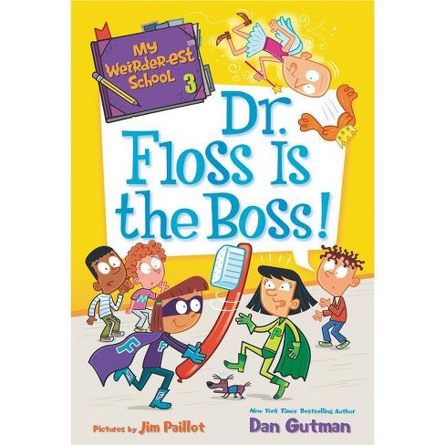beskydning koncert voldsom My Weirder-est School: Dr. Floss Is The Boss! - (my Weirder-est School) By  Dan Gutman (paperback) : Target