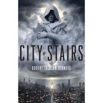 City of Stairs - (Divine Cities) by  Robert Jackson Bennett (Paperback)