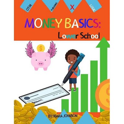 Money Basics - by  Kiara Johnson (Paperback)