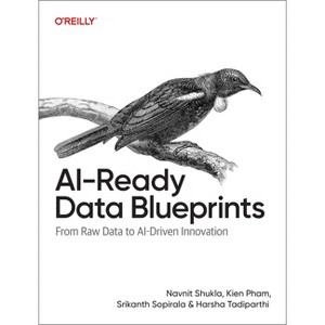 Ai-Ready Data Blueprints - by  Navnit Shukla & Kien Pham & Srikanth Sopirala & Harsha Tadiparthi (Paperback) - 1 of 1