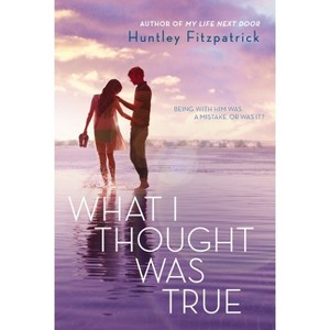 What I Thought Was True - by  Huntley Fitzpatrick (Paperback) - 1 of 1