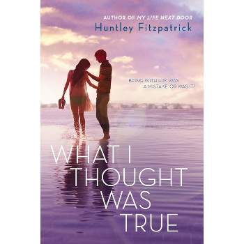What I Thought Was True - by  Huntley Fitzpatrick (Paperback)