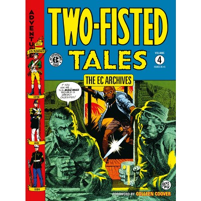 The EC Archives: Two-Fisted Tales Volume 4 - by  George Evans & Jack Davis (Paperback)