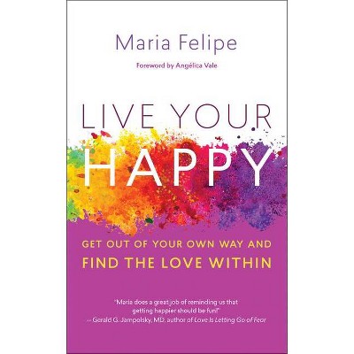 Live Your Happy - by  Maria Felipe (Paperback)