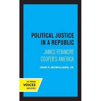 Political Justice in a Republic - by  John P McWilliams (Paperback)