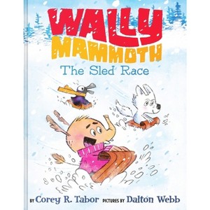 Wally Mammoth: The Sled Race - by  Corey R Tabor (Hardcover) - 1 of 1