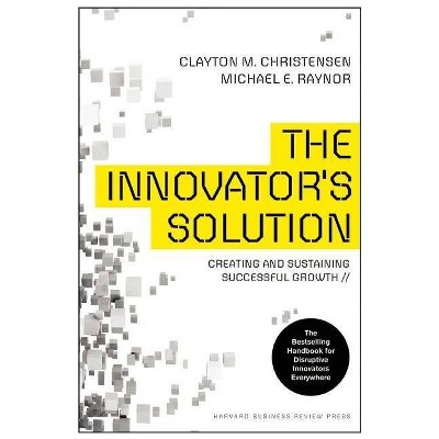 The Innovator's Solution - by  Clayton M Christensen & Michael E Raynor (Hardcover)