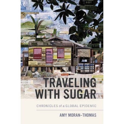 Traveling with Sugar - by  Amy Moran-Thomas (Paperback)