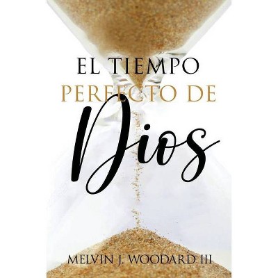 God's Perfect Timing - by  Melvin J Woodard (Paperback)