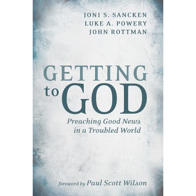 Getting To God - By Joni S Sancken & Luke A Powery & John Rottman 