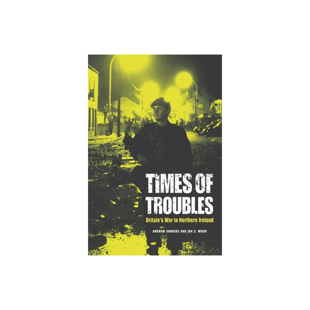 Times of Troubles - by Andrew Sanders & Ian S Wood (Paperback)