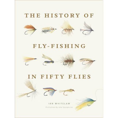 The History of Fly-Fishing in Fifty Flies (Hardcover) (Ian Whitelaw) - by Ian Whitelaw