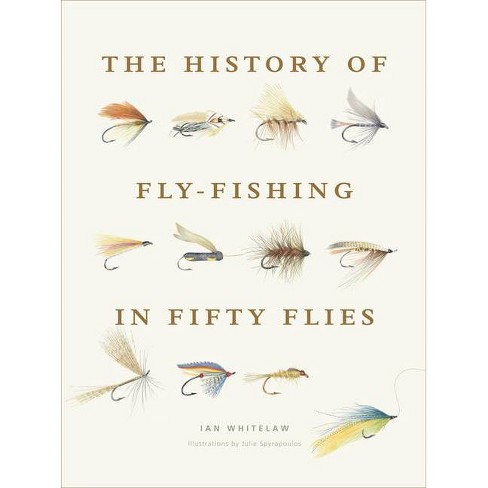 The History Of Fly-fishing In Fifty Flies (hardcover) (ian