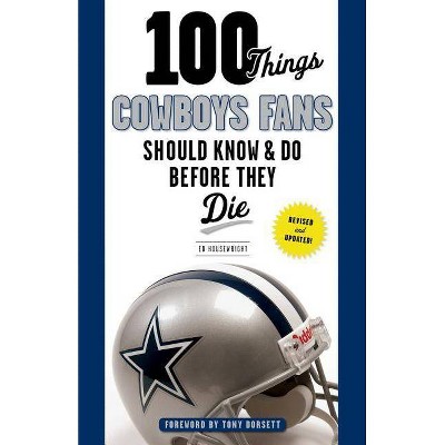 100 Things Cowboys Fans Should Know & Do Before They Die (Paperback) (Ed Housewright)