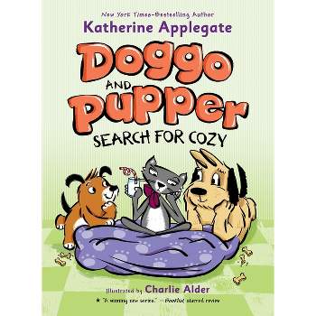 Doggo and Pupper Search for Cozy - by  Katherine Applegate (Hardcover)