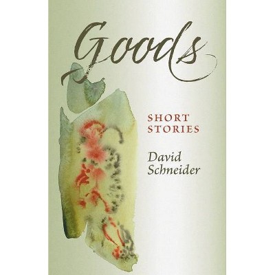 Goods - by  David Schneider (Paperback)