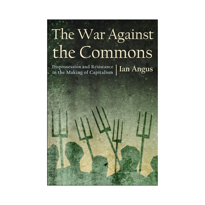 The War Against the Commons - by Ian Angus, 1 of 2