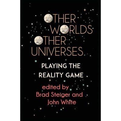 Other Worlds, Other Universes - by  Brad Steiger & John White (Paperback)