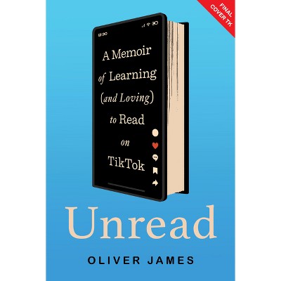 Unread - by  Oliver James (Hardcover)