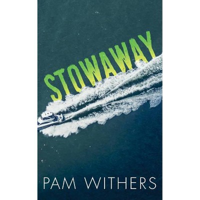 Stowaway - by  Pam Withers (Paperback)