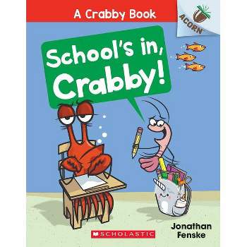 School's In, Crabby!: An Acorn Book (a Crabby Book #5) - by  Jonathan Fenske (Paperback)