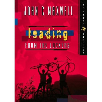 Leading from the Lockers - by  John C Maxwell (Paperback)