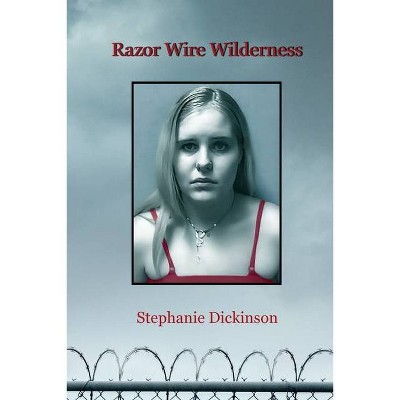 Razor Wire Wilderness - by  Stephanie Dickinson (Paperback)