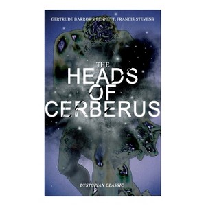 The Heads of Cerberus (Dystopian Classic) - by  Gertrude Barrows Bennett & Francis Stevens (Paperback) - 1 of 1